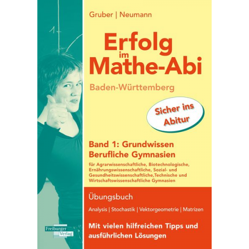 Helmut Gruber Robert Neumann - Erfolg im Mathe-Abi Baden-Württemberg Berufliche Gymnasien Band 1: Grundwissen