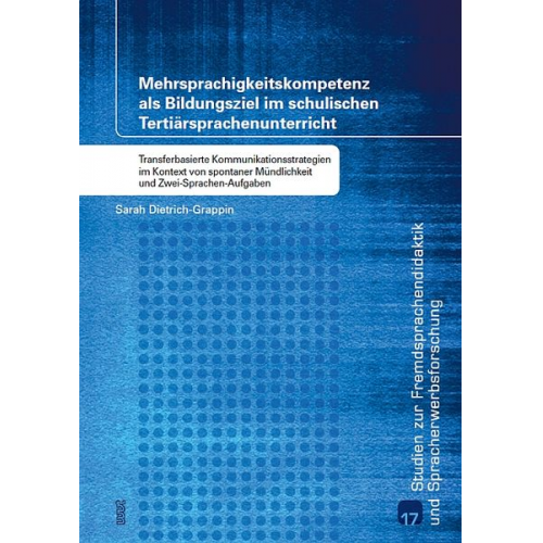 Sarah Dietrich-Grappin - Mehrsprachigkeitskompetenz als Bildungsziel im schulischen Tertiärsprachenunterricht