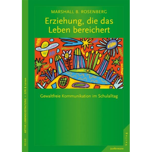 Marshall B. Rosenberg - Erziehung, die das Leben bereichert