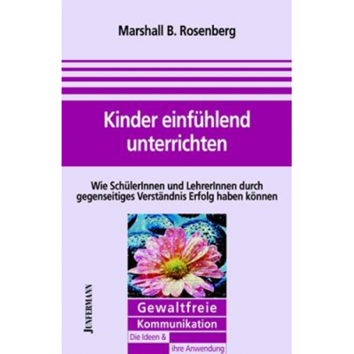 Marshall B. Rosenberg - Kinder einfühlend unterrichten