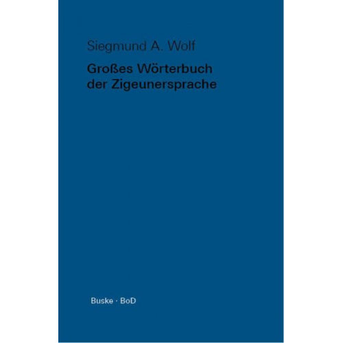 Siegmund A. Wolf - Großes Wörterbuch der Zigeunersprache (romani tsiw)