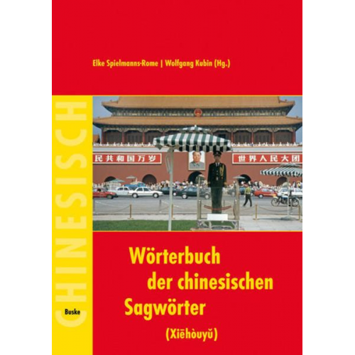 Elke Spielmanns-Rome Wolfgang Kubin Elke Spielmanns-Rome - Wörterbuch der chinesischen Sagwörter (Xiehouyu)