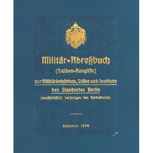 Militär-Adreßbuch der Militärbehörden, Stäbe, Institute des Standortes Berlin, 1914