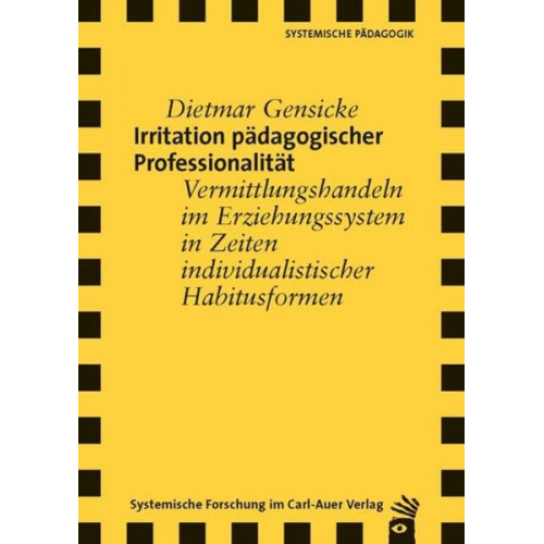 Dietmar Gensicke - Irritation pädagogischer Professionalität