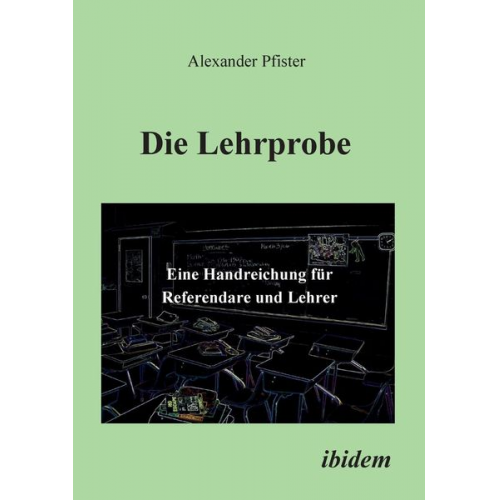 Alexander Pfister - Pfister, A: Lehrprobe - Eine Handreichung für Referendare un