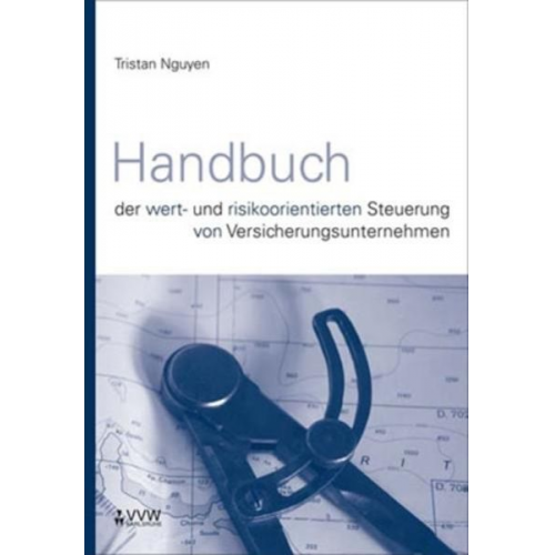 Tristan Nguyen - Handbuch der wert- und risikoorientierten Steuerung von Versicherungsunternehmen