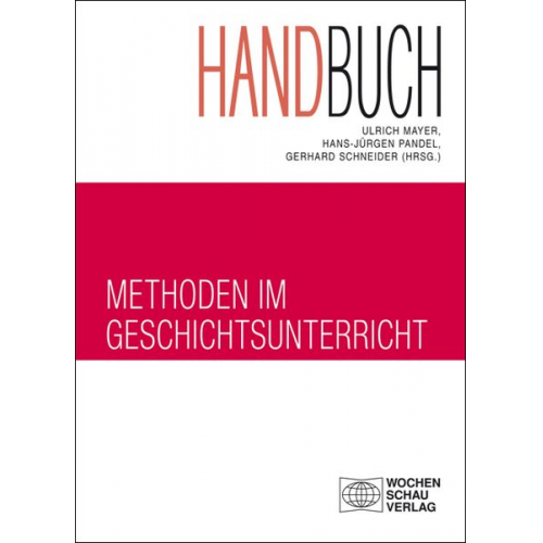 Ulrich Mayer Hans-Jürgen Pandel Gerhard Schneider - Handbuch Methoden im Geschichtsunterricht