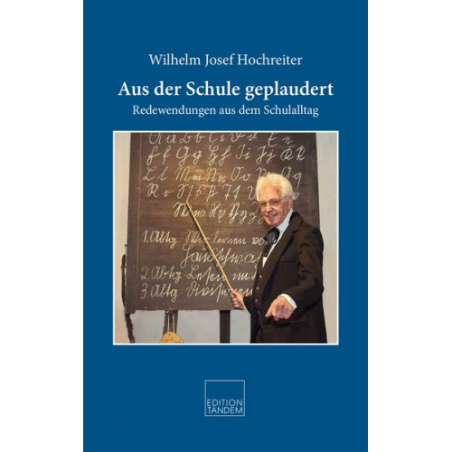 Wilhelm Josef Hochreiter - Aus der Schule geplaudert