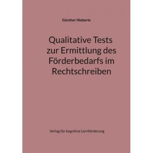 Günther Nieberle - Qualitative Tests zur Ermittlung des Förderbedarfs im Rechtschreiben