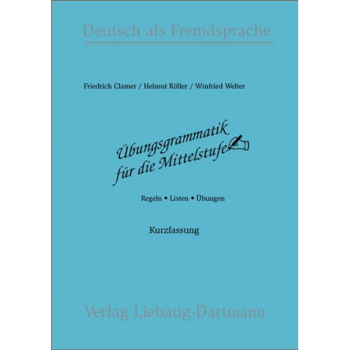 Friedrich Clamer Helmut Röller Winfried Welter - Übungsgrammatik für die Mittelstufe. Arbeitsbuch