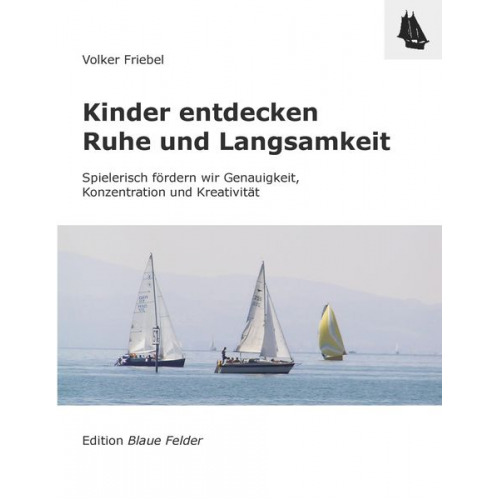 Volker Friebel - Kinder entdecken Ruhe und Langsamkeit