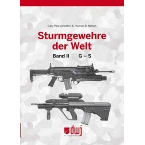 Gary Paul Johnston Thomas B. Nelson - Sturmgewehre der Welt Band 2