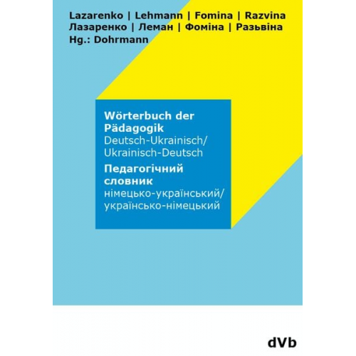 Yelizaveta Fomina Olesia Lazarenko Olha Lehmann Daryna Razvina - Wörterbuch der Pädagogik Ukrainisch - Deutsch