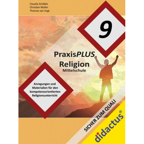 Claudia Schäble Thomas van Vugt Christian Müller - PraxisPLUS Religion Mittelschule Jahrgangsstufe 9