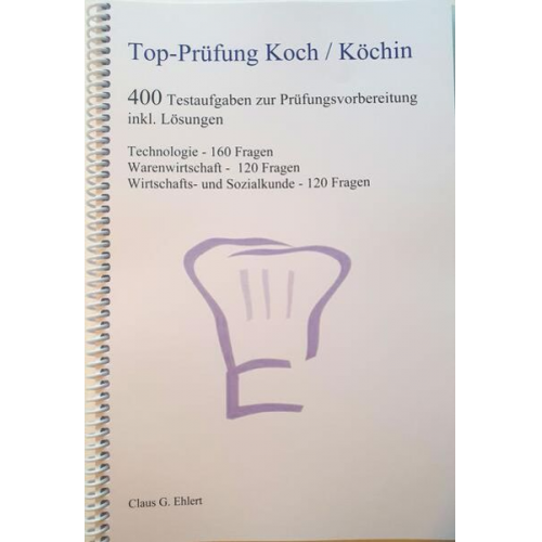 Claus-Günter Ehlert - Top Prüfung Koch / Köchin - 400 Testaufgaben zur Prüfungsvorbereitung inkl. Lösungen