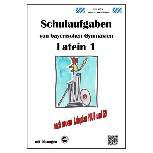 Latein 1, Schulaufgaben von bayerischen Gymnasien mit Lösungen nach LehrplanPLUS und G9