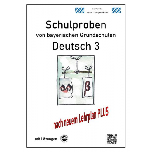 Monika Arndt Heinrich Schmid - Schulproben von bayerischen Grundschulen - Deutsch 3 mit ausführlichen Lösungen nach LehrplanPLUS