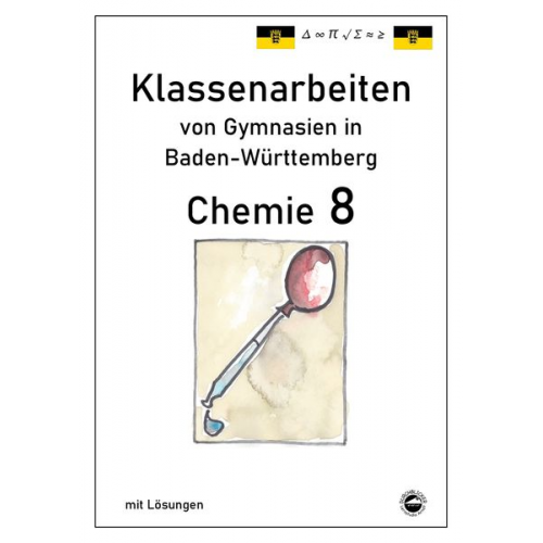 Claus Arndt - Chemie 8 Klassenarbeiten von Gymnasien in Baden-Württemberg mit Lösungen