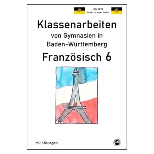 Monika Arndt - Französisch 6 (nach Découvertes 1) Klassenarbeiten von Gymnasien aus Baden-Württemberg mit Lösungen