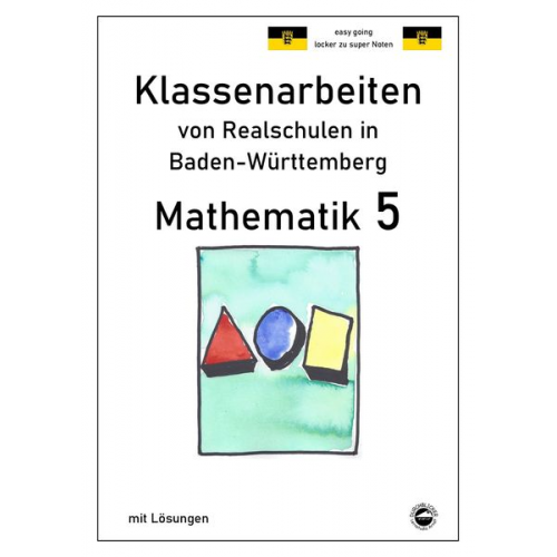 Claus Arndt - Mathematik 5 - Klassenarbeiten von Realschulen in Baden-Württemberg mit Lösungen