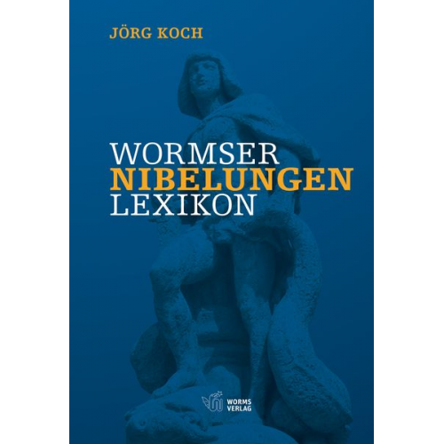 Jörg Koch - Wormser Nibelungen-Lexikon