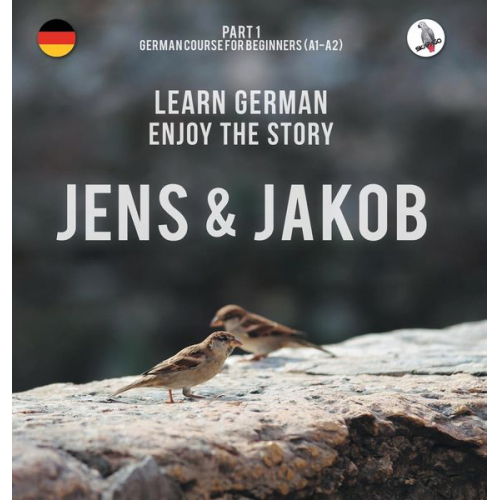 Werner Skalla - Jens und Jakob. Learn German. Enjoy the Story. Part 1 ¿ German Course for Beginners