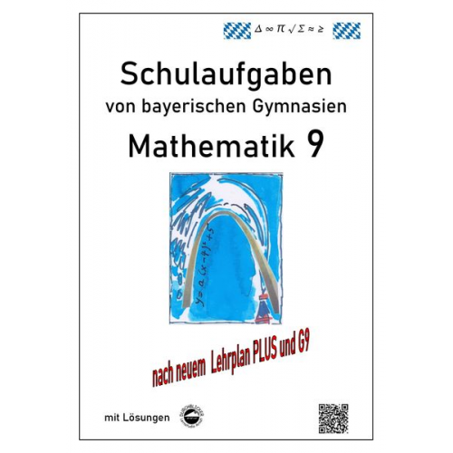 Claus Arndt - Mathematik 9 Schulaufgaben (G9, LehrplanPLUS) von bayerischen Gymnasien mit Lösungen