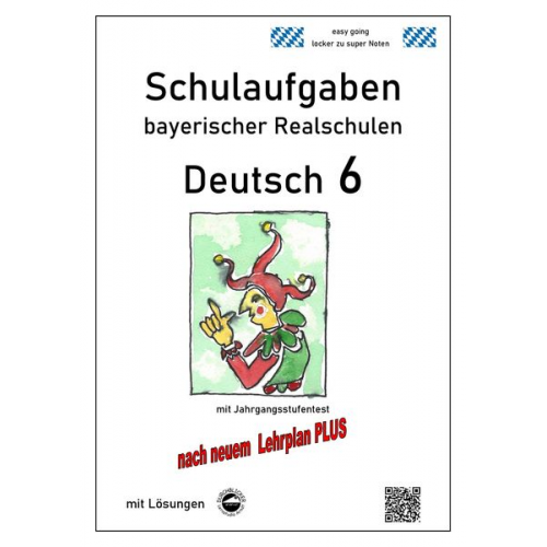 Monika Arndt - Deutsch 6, Schulaufgaben bayerischer Realschulen mit Lösungen nach LehrplanPLUS