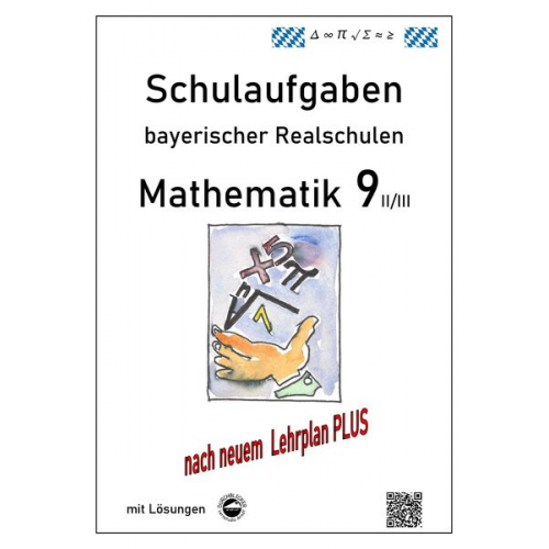 Claus Arndt - Mathematik 9 II/II - Schulaufgaben (LehrplanPLUS) bayerischer Realschulen - mit Lösungen