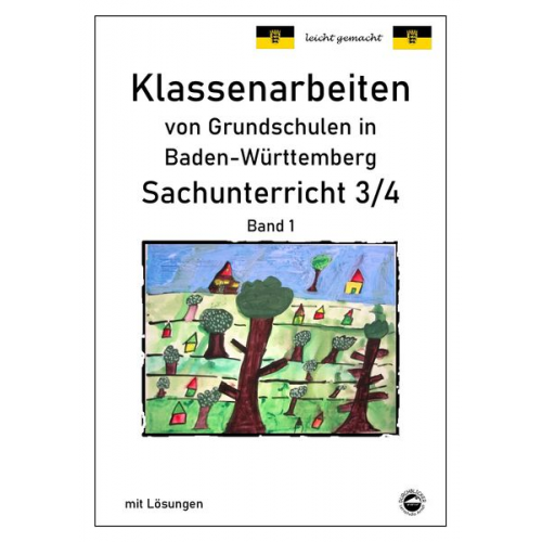 Claus Arndt - Klassenarbeiten von Grundschulen in Baden-Württemberg - Sachunterricht 3/4 Band 1 mit ausführlichen Lösungen nach Bildungsplan 2016