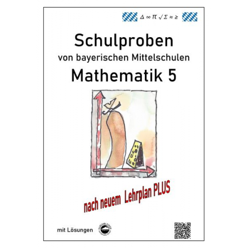 Claus Arndt - Mittelschule - Mathematik 5 Schulproben bayerischer Mittelschulen nach LehrplanPLUS mit Lösungen