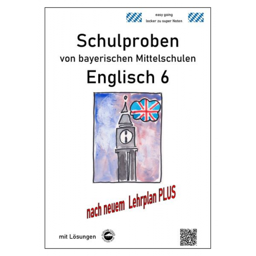 Monika Arndt - Mittelschule - Englisch 6 Schulproben bayerischer Mittelschulen mit Lösungen nach LehrplanPLUS