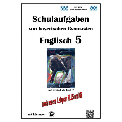 Monika Arndt - Englisch 5 (On Track 1) Schulaufgaben von bayerischen Gymnasien mit Lösungen nach LehrplanPlus / G9