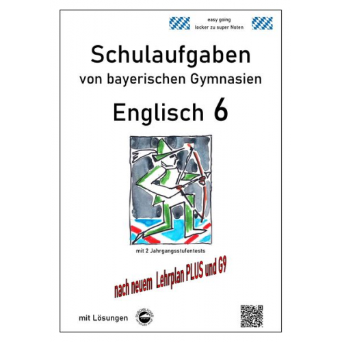 Monika Arndt - Englisch 6 (English G Access 6), Schulaufgaben von bayerischen Gymnasien mit Lösungen nach LehrplanPlus und G9