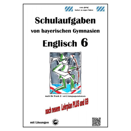 Monika Arndt - Englisch 6 (On Track 2) Schulaufgaben von bayerischen Gymnasien mit Lösungen nach LehrplanPlus / G9