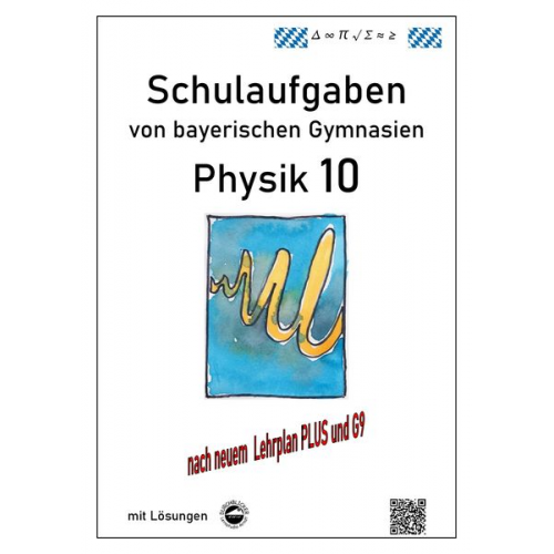 Claus Arndt - Physik 10 (G9 und LehrplanPLUS), Schulaufgaben von bayerischen Gymnasien mit Lösungen, Klasse 10