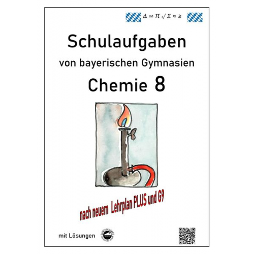 Claus Arndt - Chemie 8, Schulaufgaben (G9, LehrplanPLUS) von bayerischen Gymnasien mit Lösungen