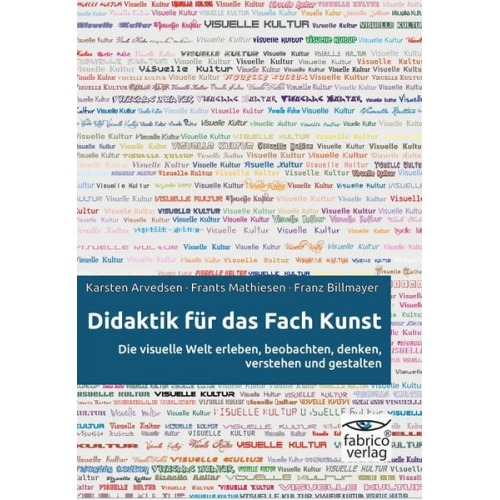 Karsten Arvedsen Frants Mathiesen Franz Billmayer - Didaktik für das Fach Kunst