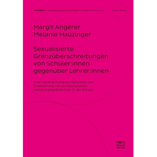 Margit Angerer Melanie Hauzinger - Sexualisierte Grenzüberschreitungen von Schüler:innen gegenüber Lehrer:innen