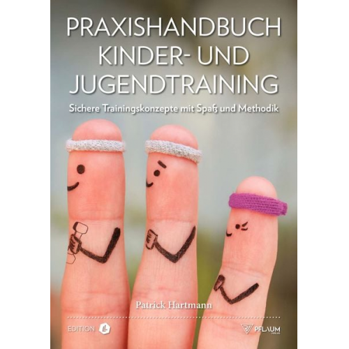 Patrick Hartmann - Praxishandbuch Kinder- und Jugendtraining