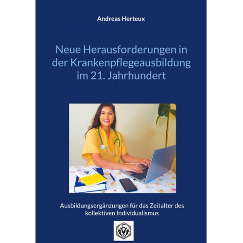 Herteux Andreas - Neue Herausforderungen in der Krankenpflegeausbildung im 21. Jahrhundert