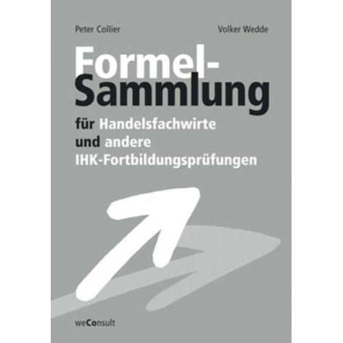 Peter Collier Volker Wedde Norbert Hitter - Formelsammlung für Handelsfachwirte und andere IHK-Fortbildungsprüfungen
