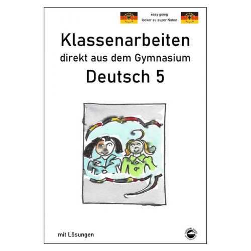 Monika Arndt - Deutsch 5, Klassenarbeiten direkt aus dem Gymnasium mit Lösungen