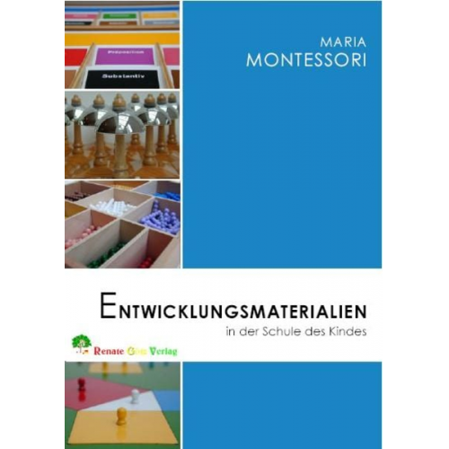 Maria Montessori - Entwicklungsmaterialien in der Schule des Kindes