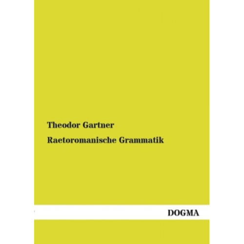 Theodor Gartner - Raetoromanische Grammatik