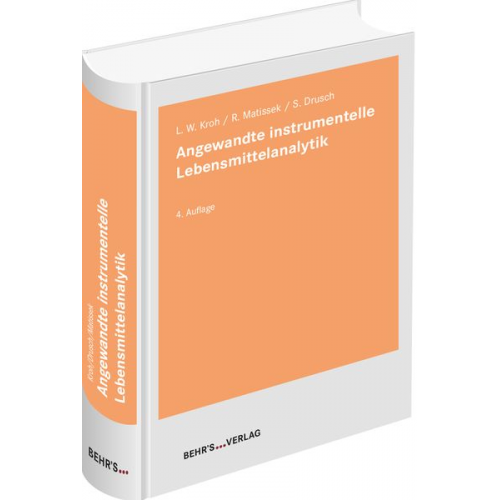 Peter Alexander Behnisch Christoph Beer Erik Becker Reinhard Miller Gerd Huschek - Angewandte instrumentelle Lebensmittelanalytik