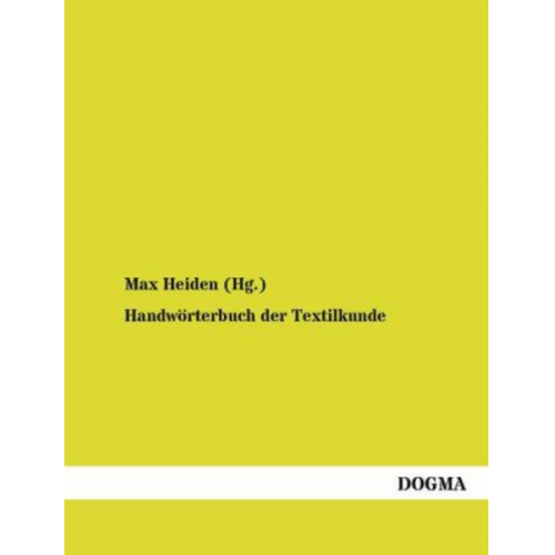 Max Heiden (Hg. - Handwörterbuch der Textilkunde