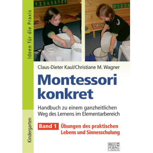 Claus-Dieter Kaul Christiane M. Wagner - Montessori konkret - Band 1