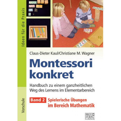 Claus-Dieter Kaul Christiane M. Wagner - Montessori konkret - Band 2