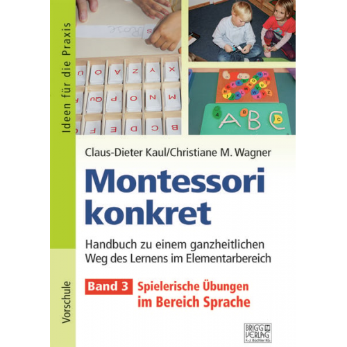 Claus-Dieter Kaul Christiane M. Wagner - Montessori konkret - Band 3